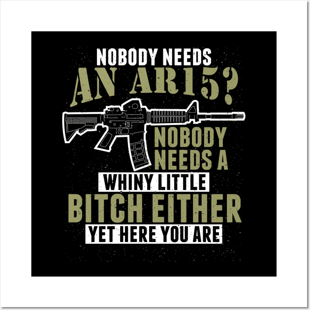 Nobody Needs An Ar15 Wall Art by indigosstuff